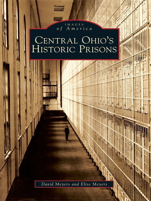Title details for Central Ohio's Historic Prisons by David Meyers - Available